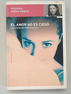 EL AMOR NO ES CIEGO - LAS CLAVES DEL EXITO AMOROSO