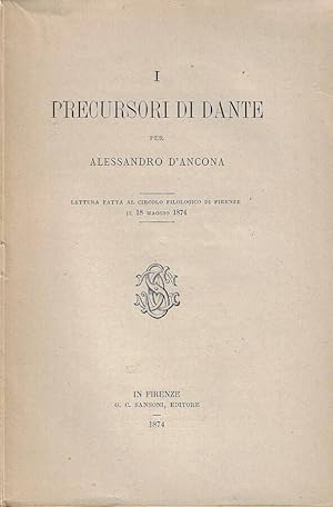 Bild des Verkufers fr I precursori di Dante Lettura fatta al Circolo Filologico di Firenze il 18 maggio 1874 zum Verkauf von Biblioteca di Babele