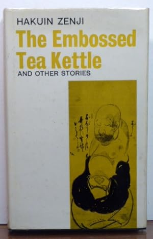 Seller image for THE EMBOSSED TEA KETTLE: Orate Gama and Other Works of Hakuin Zenji for sale by RON RAMSWICK BOOKS, IOBA