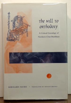 Seller image for THE WILL TO ORTHODOXY: A CRITICAL GENEALOGY OF NORTHER CHAN BUDDHISM for sale by RON RAMSWICK BOOKS, IOBA