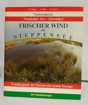 Bild des Verkufers fr Frischer Wind am Steppensee. Nationalpark Neusiedler See - Seewinkel. Friedenspark im Herzen Europas. zum Verkauf von Der Buchfreund