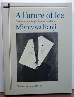 Bild des Verkufers fr A FUTURE OF ICE: Poems and Stories of a Japanese Buddhist zum Verkauf von RON RAMSWICK BOOKS, IOBA