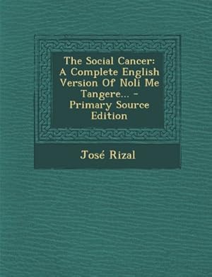 Imagen del vendedor de The Social Cancer: A Complete English Version of Noli Me Tangere. a la venta por Libro Co. Italia Srl