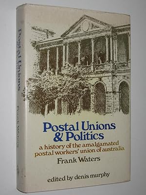 Postal Unions : A History of the Amalgamated Postal Workers' Union of Australia