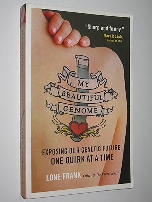 My Beautiful Genome : Exposing Our Genetic Future, One Quirk at a Time