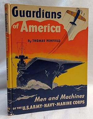 Guardians of America Men and Machines of the U. S. Army, Navy, and Marine Corps