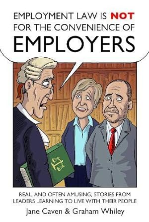Bild des Verkufers fr Employment Law is not for the convenience of employers: Real, and often amusing, stories from leaders learning to live with their people zum Verkauf von WeBuyBooks