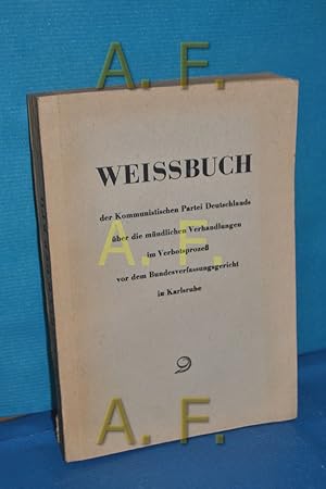 Image du vendeur pour Weissbuch der Kommunistischen Partei Deutschlands ber die mndliche Verhandlung im Verbotsprozess vor dem Bundesverfassungsgericht in Karlsruhe Zsgest. nach d. amtl. Verhandlungsprotokoll d. Gerichts. Hrsg. vom Parteivorstand d. Kommunist. Partei Deutschlands mis en vente par Antiquarische Fundgrube e.U.