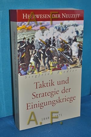 Bild des Verkufers fr Taktik und Strategie der Einigungskriege : 1848 - 1871 Siegfried Fiedler / Heerwesen der Neuzeit zum Verkauf von Antiquarische Fundgrube e.U.