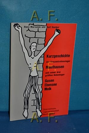 Seller image for Kurzgeschichte der Konzentrationslager Mauthausen und seiner drei grten Nebenlager Gusen, Ebensee und Melk. for sale by Antiquarische Fundgrube e.U.