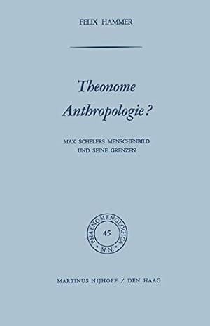 Theonome Anthropologie? Max Schelers Menschenbildund und seine Grenzen. In: Phaenomenologica. Col...