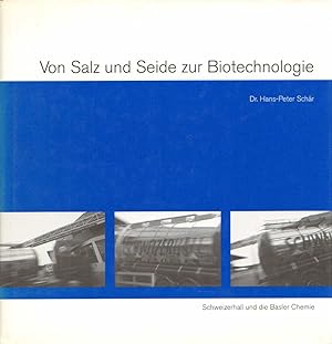 Von Salz und Seide zur Biotechnologie: Schweizerhall und die Basler Chemie.