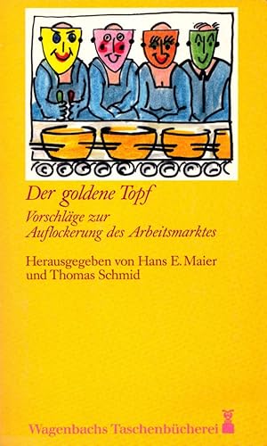 Seller image for Der goldene Topf: Vorschlge zur Auflockerung d. Arbeitsmarktes. (= Wagenbachs Taschenbuch, Band 136). for sale by Buch von den Driesch