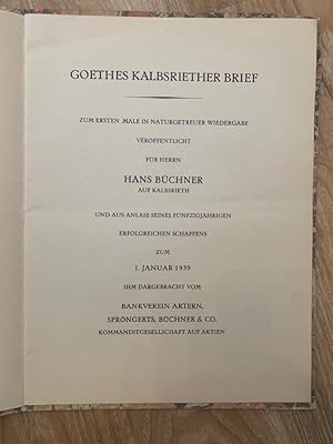 Goethes Kalbsriether Brief zum ersten Male in naturgetreuer Wiedergabe veröffentlicht für Herrn H...