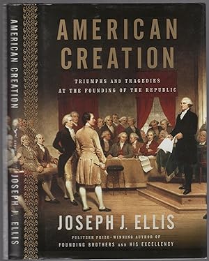Seller image for American Creation: Triumphs and Tragedies at the Founding of the Republic for sale by Between the Covers-Rare Books, Inc. ABAA