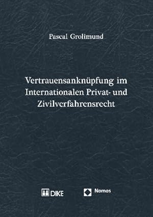 Vertrauensanknüpfung im Internationalen Privat- und Zivilverfahrensrecht