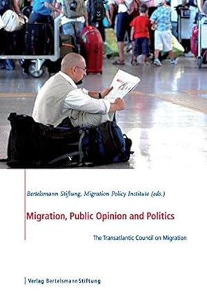 Imagen del vendedor de Migration, Public Opinion and Politics: The Transatlantic Council on Migration a la venta por WeBuyBooks