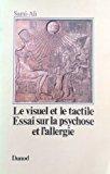 Seller image for Le Visuel Et Le Tactile : Essai Sur La Psychose Et L'allergie for sale by RECYCLIVRE