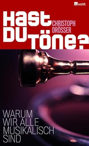 Hast du Töne?: Warum wir alle musikalisch sind