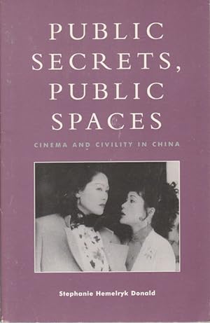 Bild des Verkufers fr Public Secrets, Public Spaces. Cinema and Civility in China. zum Verkauf von Asia Bookroom ANZAAB/ILAB
