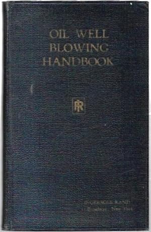 Bild des Verkufers fr Oil Well Blowing Handbook The Application of the Air or Gas Lift to Oil Well Blowing. zum Verkauf von City Basement Books