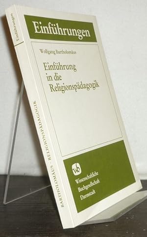 Einführung in die Religionspädagogik. [Von Wolfgang Bartholomäus]. (= Die Theologie).