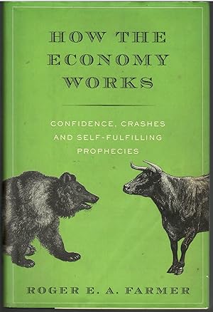 Seller image for How the Economy Works: Confidence, Crashes and Self-Fulfilling Prophecies for sale by Michael Moons Bookshop, PBFA