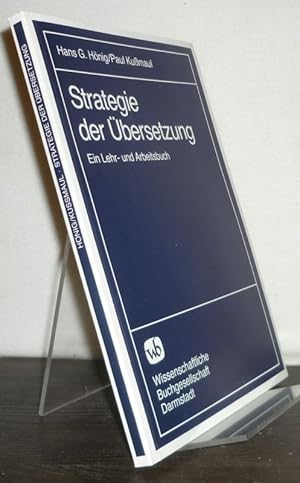 Strategie der Übersetzung. Ein Lehr- und Arbeitsbuch. [Von Hans G. Hönig und Paul Kußmaul].