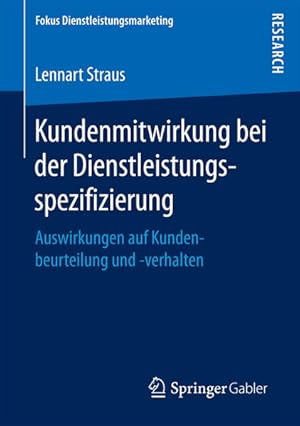 Kundenmitwirkung bei der Dienstleistungsspezifizierung : Auswirkungen auf Kundenbeurteilung und -...