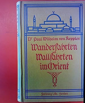 Bild des Verkufers fr Wanderfahrten und Wallfahrten om Orient . mit 195 Bildern und 2 Karten zum Verkauf von biblion2