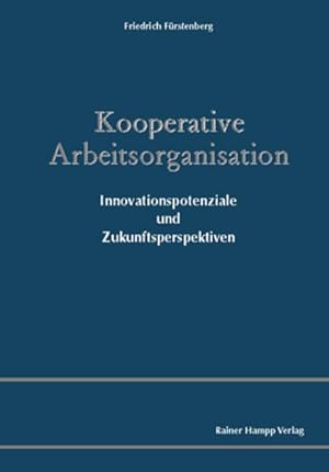 Kooperative Arbeitsorganisation : Innovationspotenziale und Zukunftsperspektiven.