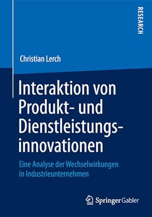 Interaktion von Produkt- und Dienstleistungsinnovationen : eine Analyse der Wechselwirkungen in I...