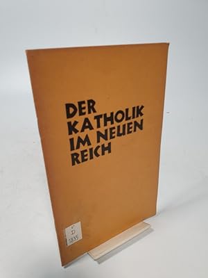 Bild des Verkufers fr Der Katholik im neuen Reich. zum Verkauf von Antiquariat Bookfarm
