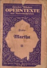 Immagine del venditore per Martha oder Der Markt zu Richmond : Oper in 4 Akten / v. W. Friedrich. Musik v. Friedrich von Flotow / Hendels Operntexte mit Notenbeispielen ; 7 venduto da Auf Buchf�hlung