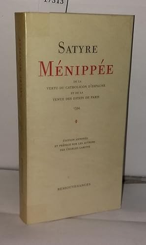 Imagen del vendedor de Satyre Mnippe de la vertu du catholicon d'Espagne et de la tenue des estats de Paris 1594 - dition annote et prface sur les auteurs par Charles Labitte a la venta por Librairie Albert-Etienne