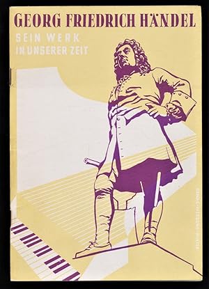 Georg Friedrich Händel : Sein Werk in unserer Zeit.