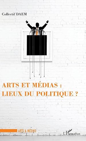 Seller image for Arts et m�dias : lieux de politique ? for sale by AHA-BUCH GmbH