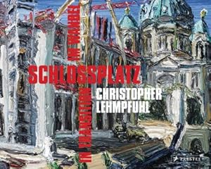 Bild des Verk�ufers f�r Christopher Lehmpfuhl. Schlossplatz im Wandel - in Transition zum Verkauf von AHA-BUCH GmbH
