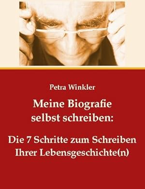 Imagen del vendedor de Meine Biografie selbst schreiben: : Die 7 Schritte zum Schreiben Ihrer Lebensgeschichte(n) a la venta por AHA-BUCH GmbH