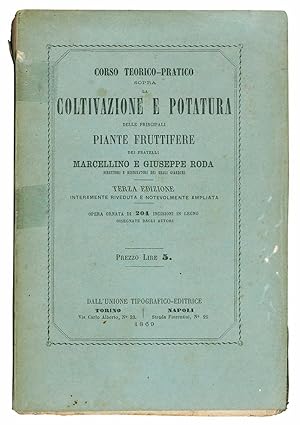 Bild des Verk�ufers f�r Corso teorico-pratico sopra la coltivazione e potatura delle principali piante fruttifere. Terza edizione interamente riveduta e notevolmente ampliata. Opera ornata di 204 incisioni in legno disegnate dagli autori. zum Verkauf von Libreria Alberto Govi di F. Govi Sas