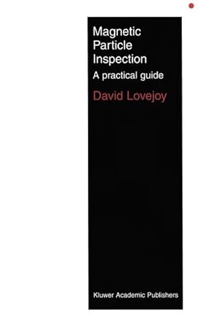 Bild des Verk�ufers f�r Magnetic Particle Inspection : A practical guide zum Verkauf von AHA-BUCH GmbH