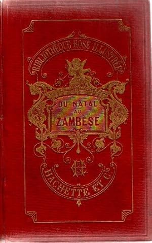 Bild des Verkufers fr Du Natal Au Zambse. 1851-1866. Rcits de Chasses. Abrgs par J. Belin - de Launay et contenant 24 gravures et 1 carte. zum Verkauf von nika-books, art & crafts GbR