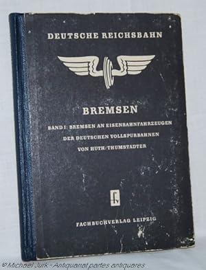 BREMSEN. Band 1: Bremsen an Eisenbahnfahrzeugen der deutschen Vollspurbahnen. Herausgegeben von d...