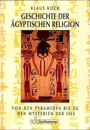 Bild des Verkufers fr Geschichte der gyptischen Religion Von den Pyramiden bis zu den Mysterien der Isis zum Verkauf von avelibro OHG