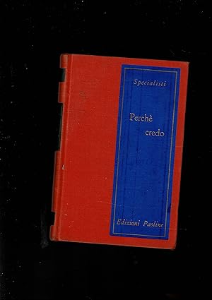 Seller image for perch credo. Base razionale e apologia della fede in trentanove tesi. for sale by Libreria Gull