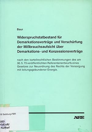 Seller image for Widerspruchstatbestand fr Demarkationsvertrge und Verschrfung der Mibrauchsaufsicht ber Demarkations- und Konzessionsvertrge Nach den kartellrechtlichen Bestimmungen des am 30.5.73 verffentlichten Referentenentwurfs eines Gesetzes zur Neuordnung des Rechts der Versorgung mit leitungsgebundener Energie for sale by avelibro OHG