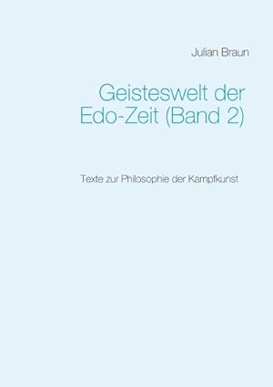 Bild des Verkufers fr Geisteswelt der Edo-Zeit (Band 2) : Texte zur Philosophie der Kampfkunst zum Verkauf von AHA-BUCH GmbH