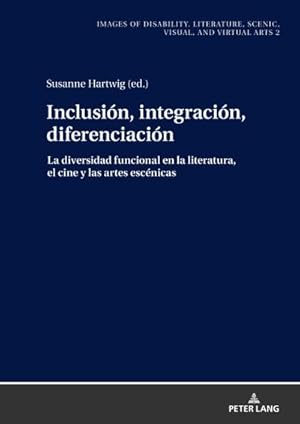 Imagen del vendedor de Inclusin, integracin, diferenciacin : La diversidad funcional en la literatura, el cine y las artes escnicas a la venta por AHA-BUCH GmbH