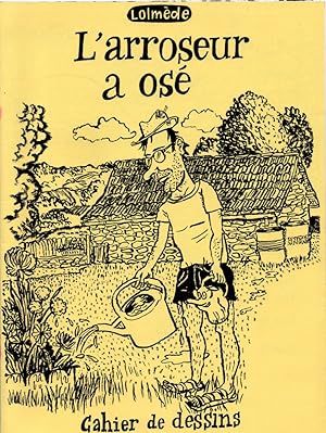 L'arroseur a osé. Cahier de dessin.