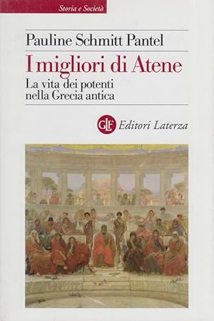 Image du vendeur pour I migliori di Atene. La vita dei potenti nella Grecia antica mis en vente par Arca dei libri di Lorenzo Casi